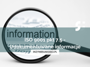 ISO 9001 pkt 7.5 - udokumentowane informacje
