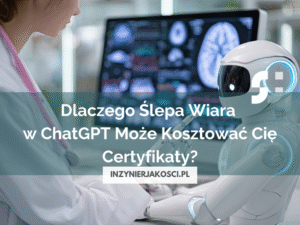 Dlaczego Ślepa Wiara w ChatGPT Może Kosztować Cię Certyfikaty